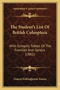 Paperback The Student's List Of British Coleoptera: With Synoptic Tables Of The Families And Genera (1882) Book