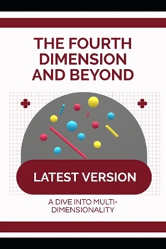 The Fourth Dimension and Beyond: A Dive into Multi-dimensionality