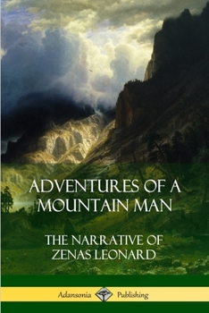 Paperback Adventures of a Mountain Man: The Narrative of Zenas Leonard Book