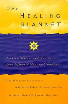 Paperback The Healing Blanket: Stories, Values and Poetry Frm Ojibwe Elders and Teachers Book