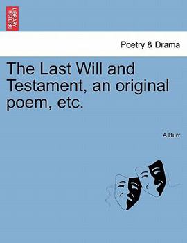 Paperback The Last Will and Testament, an Original Poem, Etc. Book