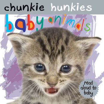 Hardcover Baby Animals (Chunkie Hunkies) Book