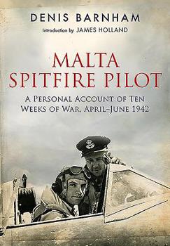 Paperback Malta Spitfire Pilot: A Personal Account of Ten Weeks of War, April-June 1942 Book
