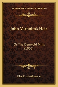 Paperback John Varholm's Heir: Or The Denwold Mills (1905) Book