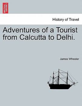 Paperback Adventures of a Tourist from Calcutta to Delhi. Book