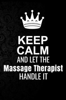 Paperback Keep Calm and Let the Massage Therapist Handle It: 6*9 Inch 100 Pages Massage Therapist Blanked Lined Journal / Notebooks as Gift for Your friend, cow Book