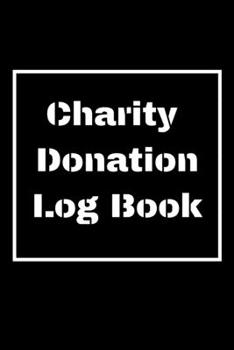 Charity Donation Log Book: Non-Profit Administration & Finance Record Book, Simple Book Keeping, Minimalist