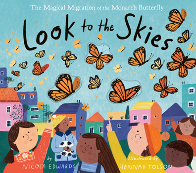 Hardcover Look to the Skies: The Magical Migration of the Monarch Butterfly Book