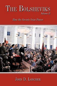 Hardcover The Bolsheviks Volume II: How the Soviets Seize Power Book