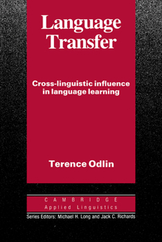 Language Transfer: Cross-Linguistic Influence in Language Learning (Cambridge Applied Linguistics)