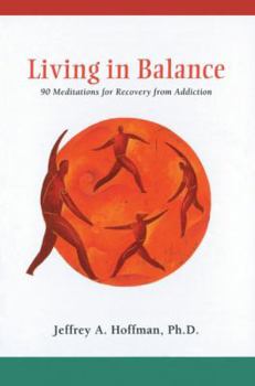 Paperback Living in Balance Meditations Book: 90 Meditations for Recovery from Addiction Book