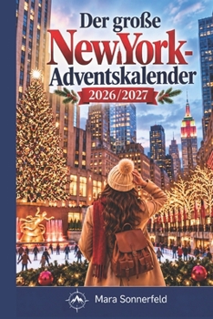 Der große New York-Adventskalender 2026/2027: 24 Tage mit Fun Facts, Rätseln, Quiz & Weihnachtswissen – das originelle Geschenk für New-York-Fans, Reisende und Stadtliebhaber (German Edition)
