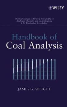 Handbook of Coal Analysis - Book #166 of the Chemical Analysis: A Series of Monographs on Analytical Chemistry and Its Applications