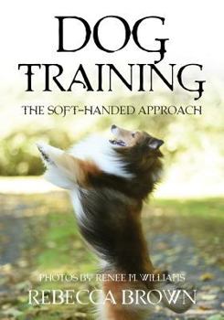 Paperback Dog Training: The Soft-Handed Approach Book