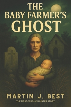 The Baby Farmer's Ghost: A Carolyn Hunter Story