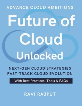 Future of Cloud Unlocked: Discover the Next Cloud Wave | Master Future Cloud Trends Now | Accelerate Innovation Confidently | Drive Cloud Evolution Fast | Smarter Strategies for Growth | Future-Ready