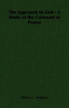 The approach to God: A study of the covenant of prayer