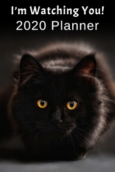 I'm Watching You!: 2020 Planner For Cat Lovers