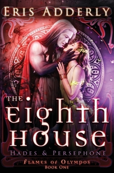 The Eighth House: Hades & Persephone - Book #1 of the Flames of Olympos