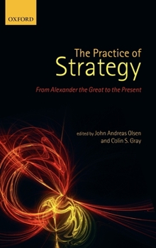 Hardcover The Practice of Strategy: From Alexander the Great to the Present Book