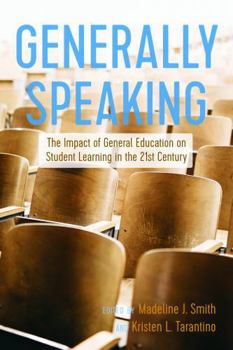 Paperback Generally Speaking: The Impact of General Education on Student Learning in the 21st Century Book