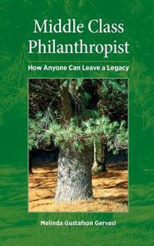 Paperback Middle Class Philanthropist: How Anyone Can Leave a Legacy Book