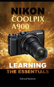 Paperback Nikon Coolpix A900: Learning the Essentials Book
