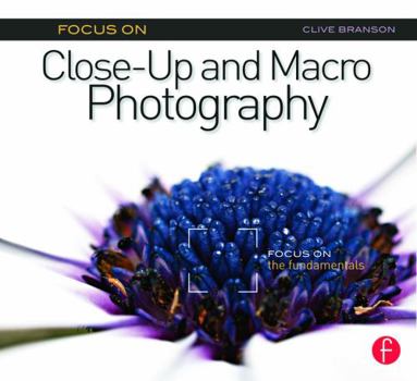 Paperback Focus on Close-Up and Macro Photography: Focus on the Fundamentals Book