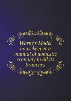 Paperback Warne's Model housekeeper a manual of domestic economy in all its branches Book