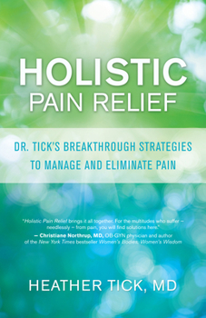 Paperback Holistic Pain Relief: Dr. Tick's Breakthrough Strategies to Manage and Eliminate Pain Book