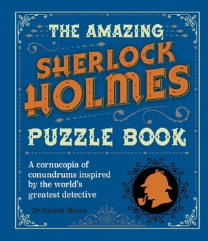 Paperback The Amazing Sherlock Holmes Puzzle Book: A Cornucopia of Conundrums Inspired by the World's Greatest Detective Book