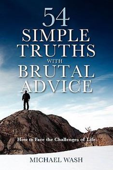 Paperback 54 Simple Truths with Brutal Advice - How to Face the Challenges of Life Book