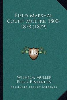 Paperback Field-Marshal Count Moltke, 1800-1878 (1879) Book