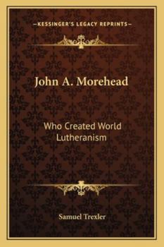 Paperback John A. Morehead: Who Created World Lutheranism Book