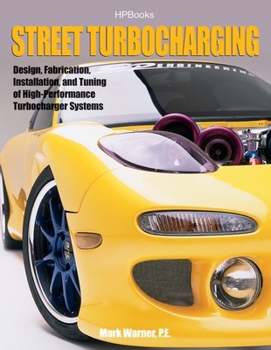 Paperback Street Turbocharginghp1488: Design, Fabrication, Installation, and Tuning of High-Performance Street Turbocharger Systems Book