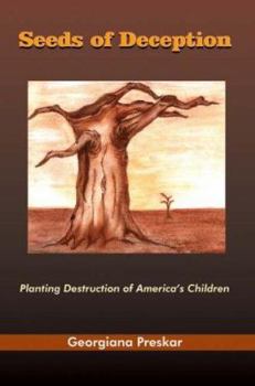 Paperback Seeds of Deception: Planting Destruction of America's Children Book