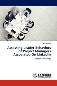 Paperback Assessing Leader Behaviors of Project Managers Associated on Linkedin Book