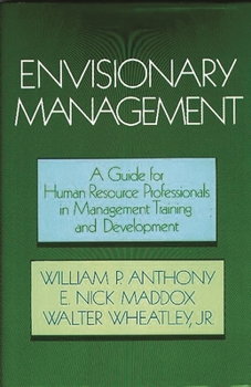 Hardcover Envisionary Management: A Guide for Human Resources Professionals in Management Training and Development Book