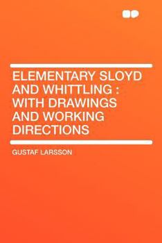 Paperback Elementary Sloyd and Whittling: With Drawings and Working Directions Book