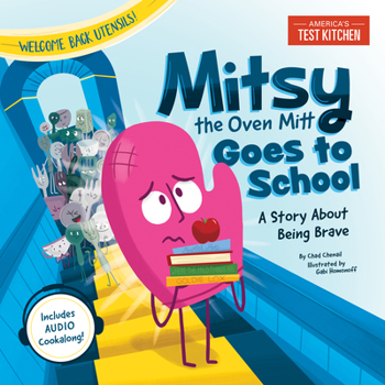 Hardcover Mitsy the Oven Mitt Goes to School: A Story about Being Brave Book