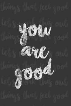 You Are Good: Self-Discovery, Transformation, and Personality reflection for an Enneagram Type 1; The Reformer