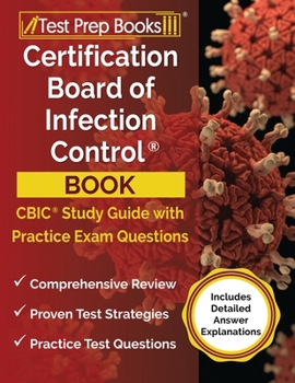 Paperback Certification Board of Infection Control Book: CBIC Study Guide and Practice Exam Questions [Includes Detailed Answer Explanations] Book
