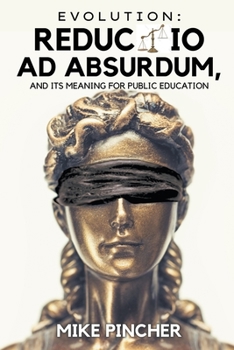 Paperback Evolution: Reductio Ad Absurdum, and Its Meaning For Public Education Book