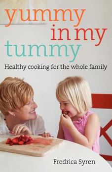 Yummy in my Tummy: Healthy Cooking for the Whole Family
