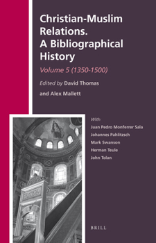 Hardcover Christian-Muslim Relations. a Bibliographical History. Volume 5 (1350-1500) Book