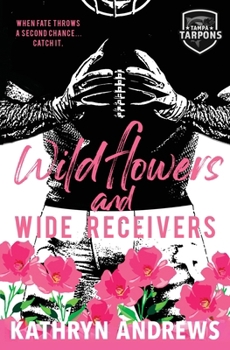 Wildflowers and Wide Receivers: a Single Guardian, Second Chance Romance (Tampa Tarpons)