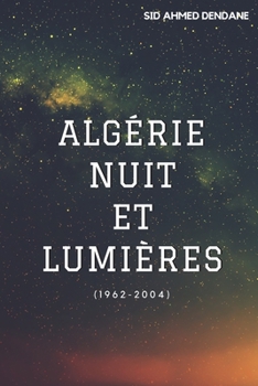 Paperback Algérie: Nuit et Lumières: (1962-2004): Comment redresser la situation ? [French] Book
