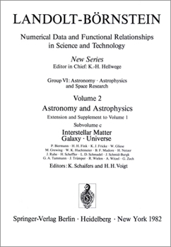 Interstellar Matter, Galaxy, Universe / Interstellare Materie, die Galaxis, Universum (Landolt-Bornstein Numerical Data and Functional Relationships in Science and Technology)
