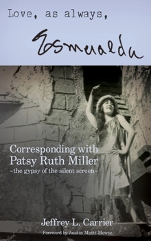 Hardcover Love, As Always... Esmeralda - Corresponding with Patsy Ruth Miller, The Gypsy of the Silent Screen (hardback) Book