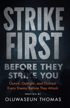 Paperback Strike First before they Strike You: Outwit, Outfight, and Outlast Every Enemy Before They Attack Book